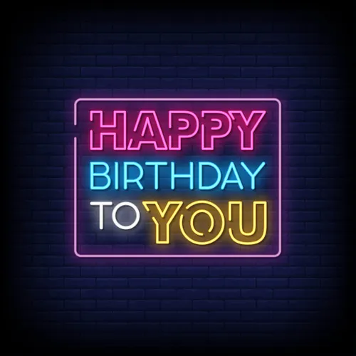 Happy Birthday To You Neon Sign - Custom Stickers Now