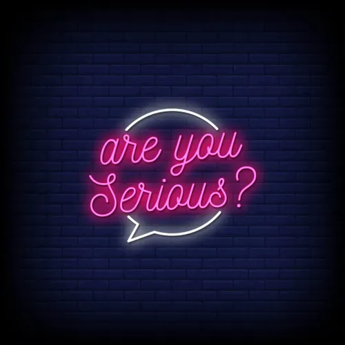 Are You Serious Neon Sign - Custom Stickers Now