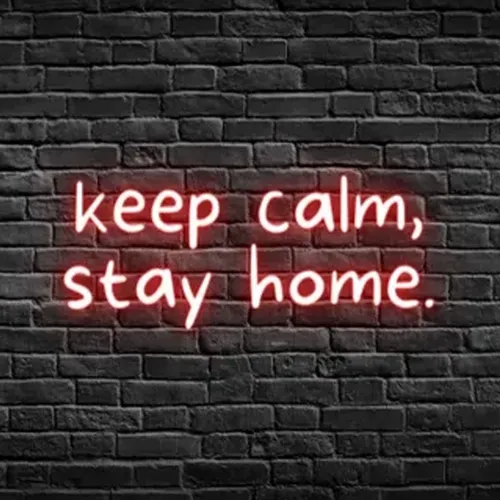 Keep Calm, Stay Home Neon Sign - Custom Stickers Now