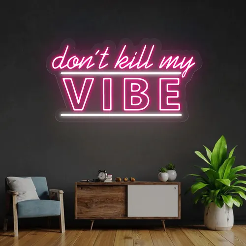 Don't Kill My Vibe Neon Sign - Custom Stickers Now