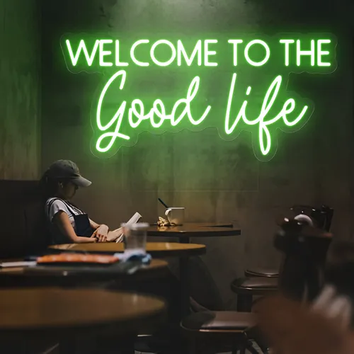 Welcome to the Good Life Neon Sign - Custom Stickers Now