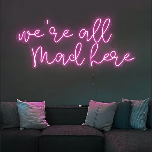 We're All Mad Here Neon Sign - Custom Stickers Now