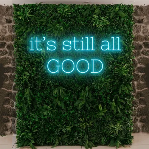 It’s Still All Good Neon Sign - Custom Stickers Now
