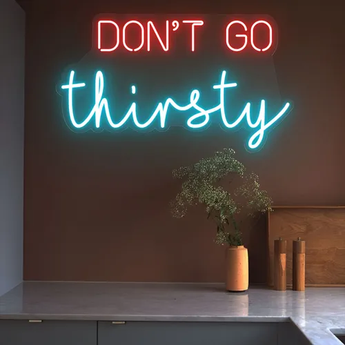 Don’t Go Thirsty Neon Sign - Custom Stickers Now