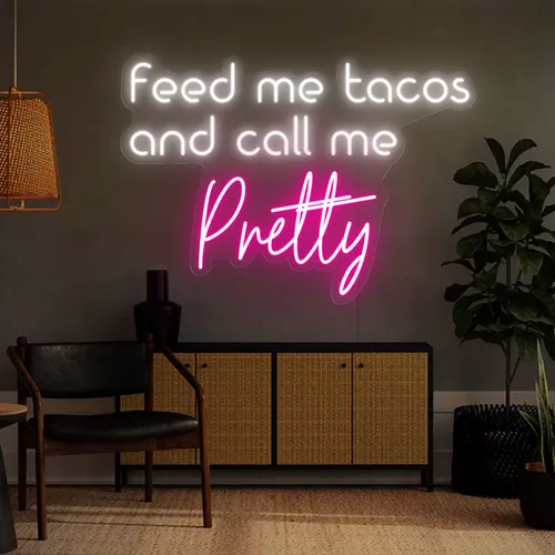 Feed Me Tacos And Call Me Pretty Neon Sign - Custom Stickers Now