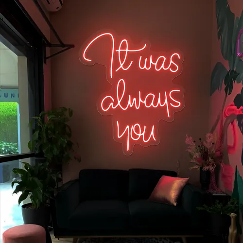 It Was Always You Neon Sign - Custom Stickers Now