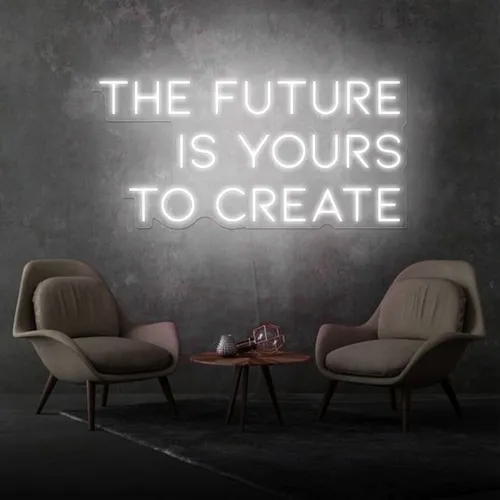 Inspirational The Future is Yours to Create Neon Sign - Custom Stickers Now