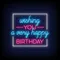 Wishing You A Very Happy Birthday Neon Sign - Custom Stickers Now