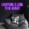 Everything Is Going To Be Alright Neon Sign - Custom Stickers Now